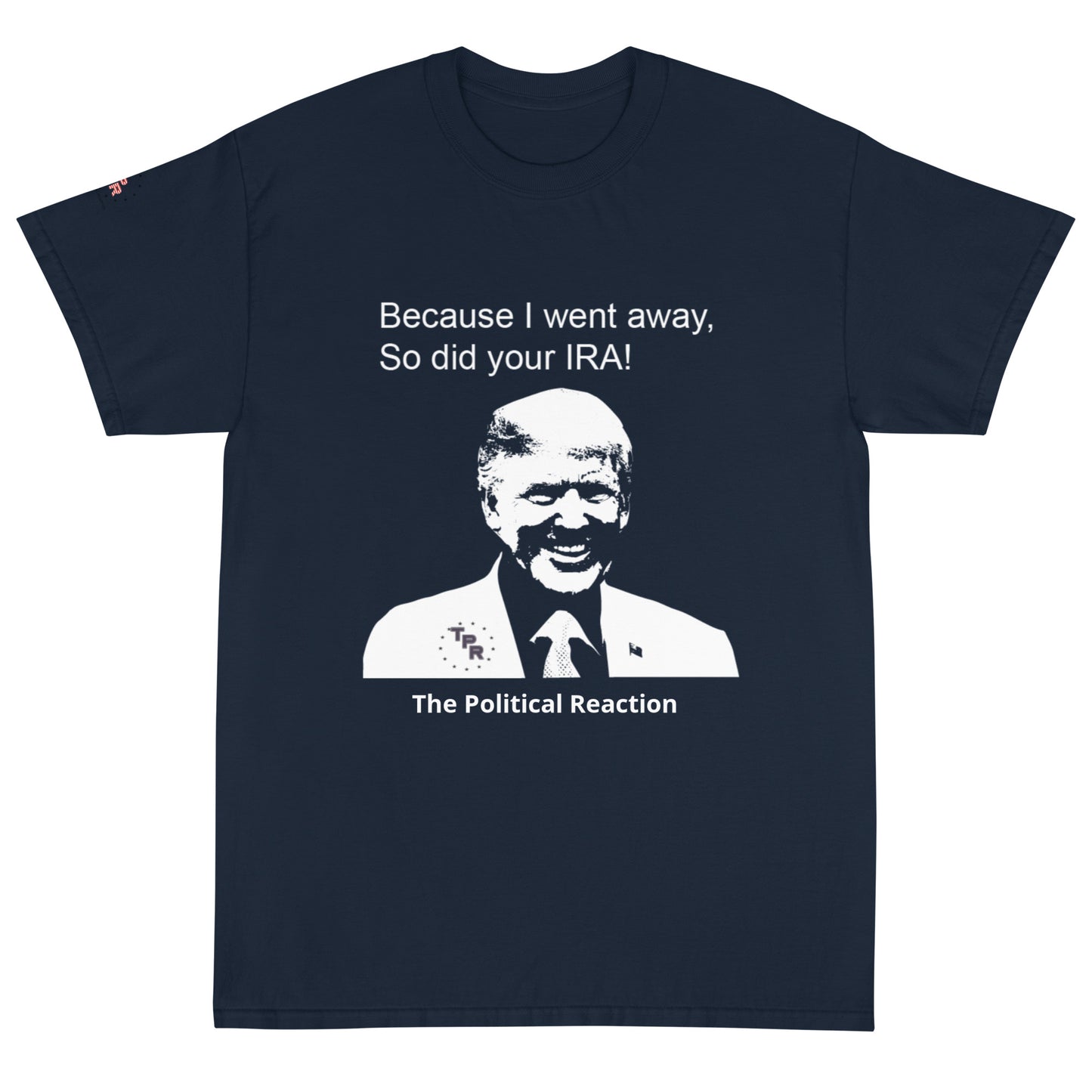 Trump-line-because-i-went-away-so-did-your-Ira-classic-t-shirt-Navy-front